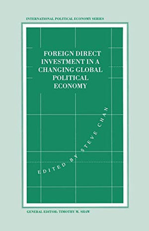 Foreign Direct Investment in a Changing Global Political Economy