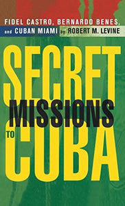Secret Missions to Cuba 