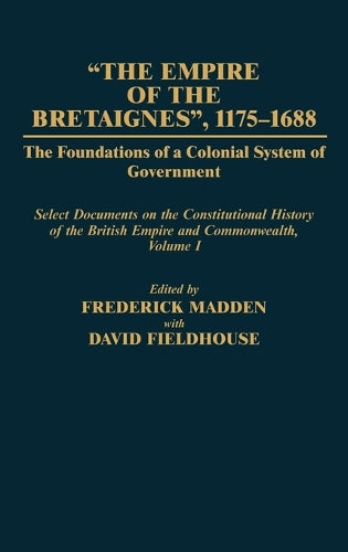 The Empire of the Bretaignes, 1175-1688: The Foundations of a Colonial System of Government