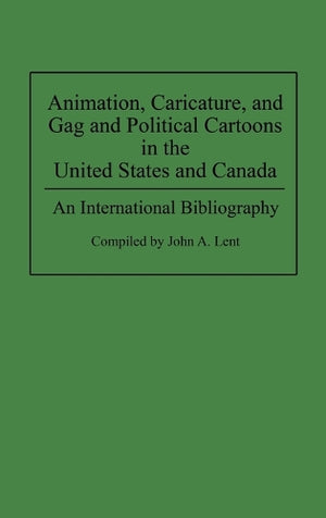 Animation, Caricature, and Gag and Political Cartoons in the United States and Canada