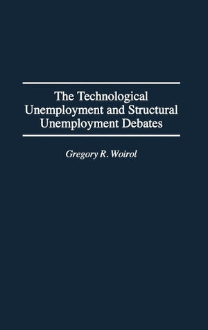 The Technological Unemployment and Structural Unemployment Debates