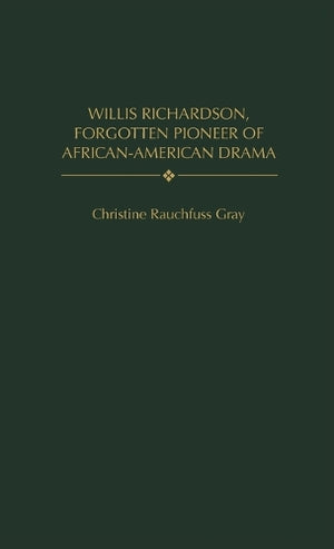 Willis Richardson, Forgotten Pioneer of African-American Drama