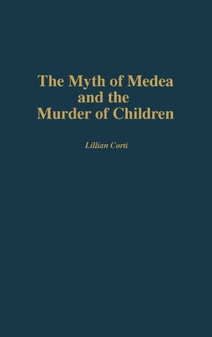 The Myth of Medea and the Murder of Children