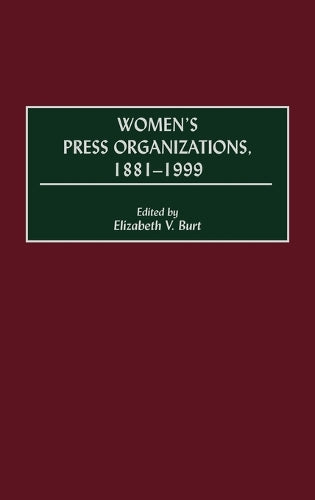 Women's Press Organizations, 1881-1999