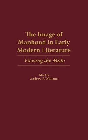 The Image of Manhood in Early Modern Literature