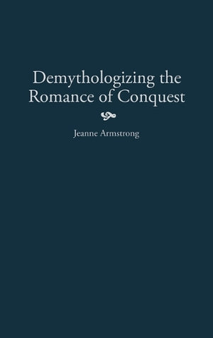 Demythologizing the Romance of Conquest