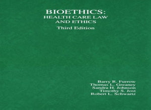 Bioethics: Health Care Law and Ethics