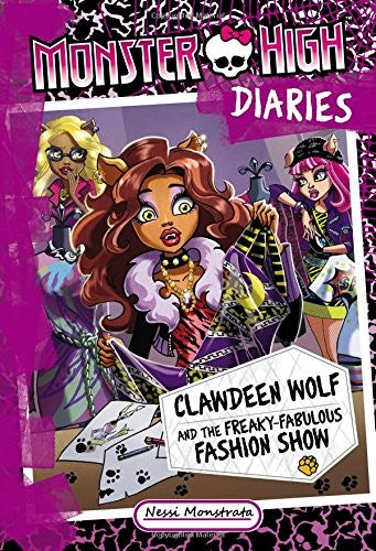 Monster High Diaries: Clawdeen Wolf and the Freaky-Fabulous Fashion Show