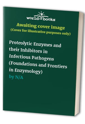 Proteolytic Enzymes and their Inhibitors in Infectious Pathogens