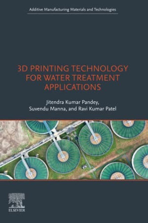 3D Printing Technology for Water Treatment Applications