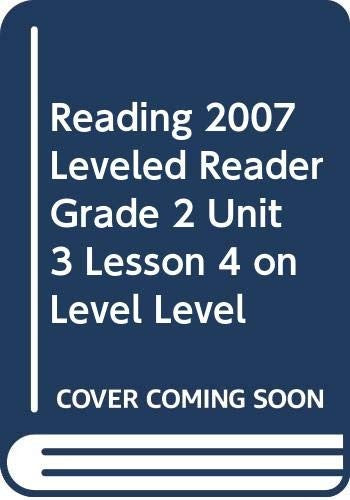 Reading 2007 Leveled Reader Grade 2 Unit 3 Lesson 4 on Level Level