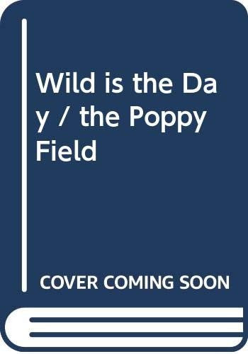 Wild Is the Day / The Poppy Field