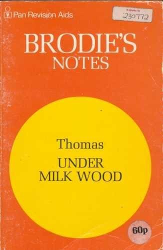 Brodie's Notes on Dylan Thomas' "Under Milk Wood"