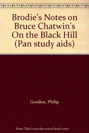 Brodie's Notes on Bruce Chatwin's "On the Black Hill"