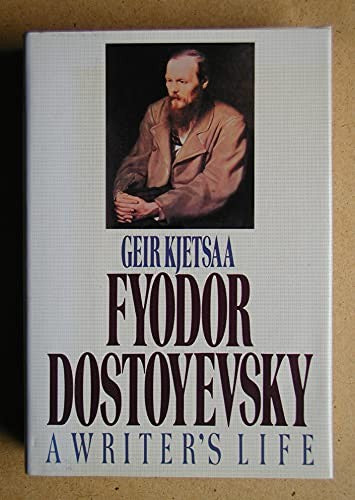 Fyodor Dostoevsky: A Writer's Life