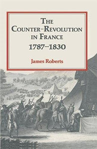 Counter Revolution in France, 1787-1830 