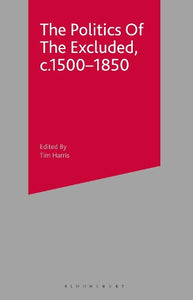 The Politics of the Excluded, c. 1500-1850 