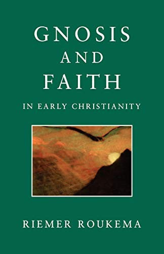 Gnosis and Faith in Early Christianity