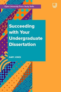 Succeeding with your Undergraduate Dissertation 