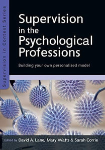 Supervision in the Psychological Professions: Building your own Personalised Model 