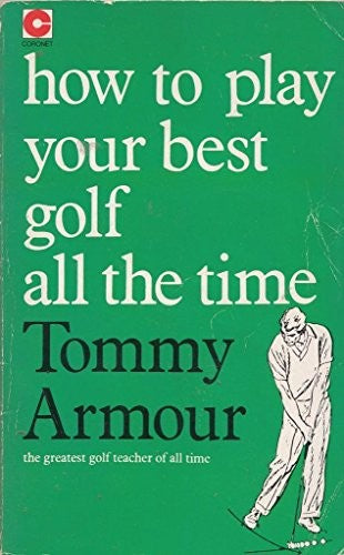 How to Play Your Best Golf All the Time