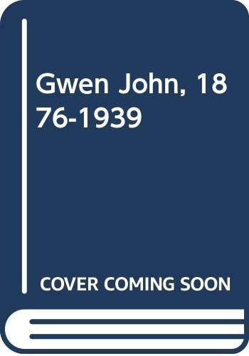 Gwen John, 1876-1939