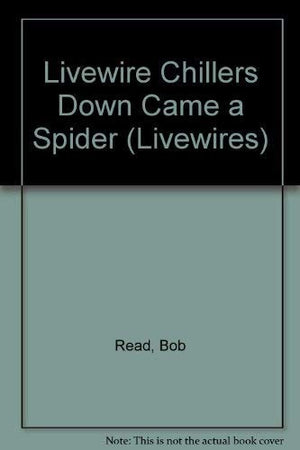 Livewire Chillers Down Came a Spider