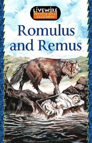 Livewire Myths and Legends Romulus and Remus