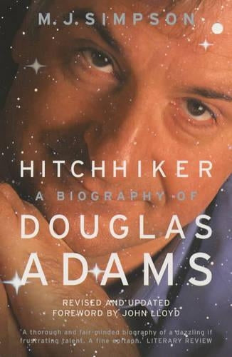 Hitchhiker: A Biography Of Douglas Adams