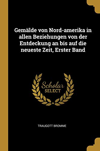 Gemälde von Nord-amerika in allen Beziehungen von der Entdeckung an bi
