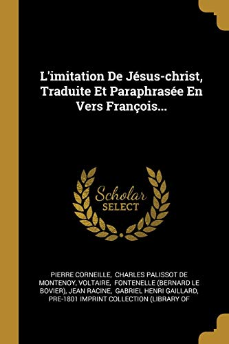 L'imitation De Jesus-christ, Traduite Et Paraphrasee En Vers Francois.