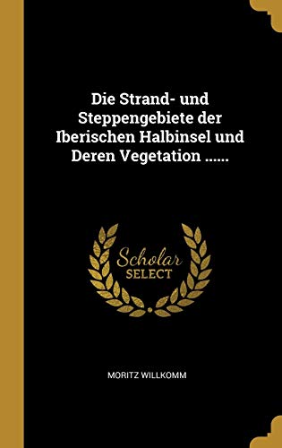 Die Strand- und Steppengebiete der Iberischen Halbinsel und Deren Vege