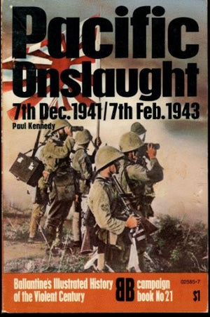 Pacific Onslaught - 7Th Dec 1941 To 7Th Feb 1943