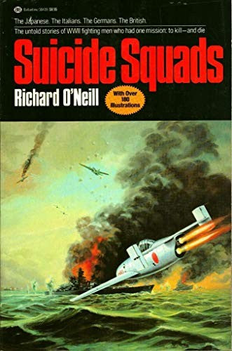 Suicide Squads: Axis and Allied Special Attack Weapons of World War II : Their Development and Their Missions