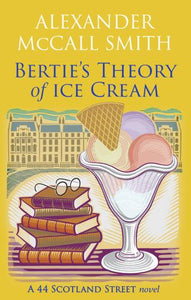 Bertie's Theory of Ice Cream (44 Scotland Street) 