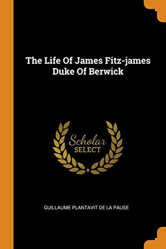 The Life of James Fitz-James Duke of Berwick cover