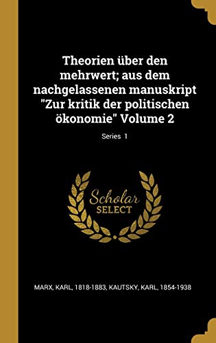 Theorien über den mehrwert; aus dem nachgelassenen manuskript "Zur kri