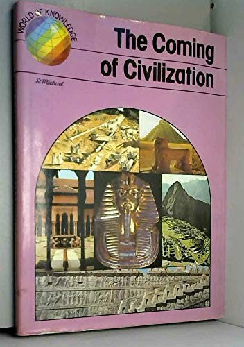 The coming of civilization (World of knowledge series)