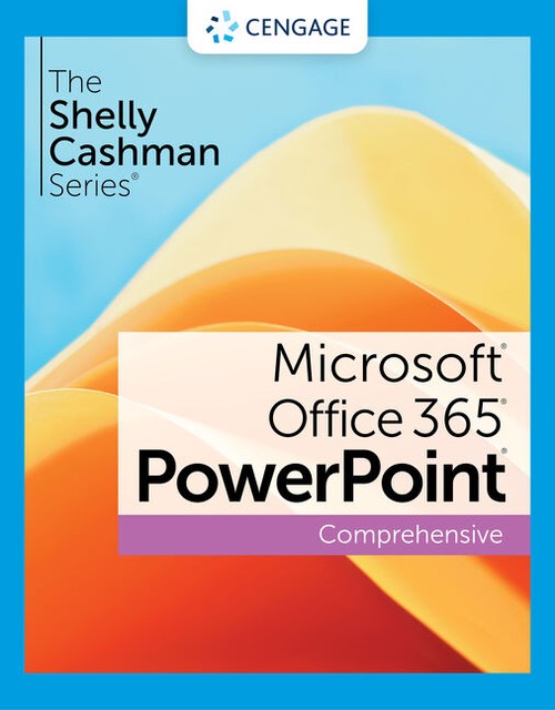 The Shelly Cashman Series® Microsoft® Office 365® & PowerPoint® 2021 ...