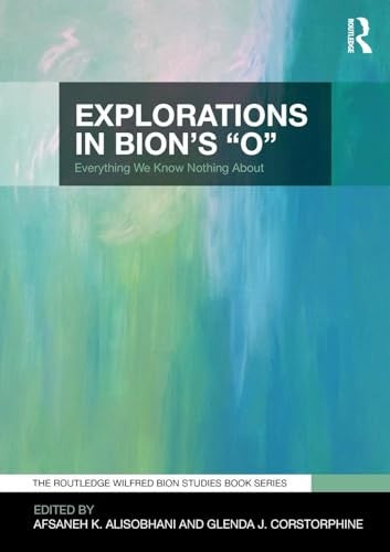 Explorations in Bion's 'O'