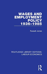 Wages and Employment Policy 1936-1985 