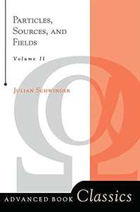 Particles, Sources, And Fields, Volume 2 
