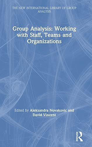 Group Analysis: Working with Staff, Teams and Organizations