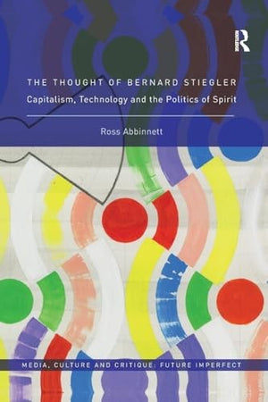 The Thought of Bernard Stiegler