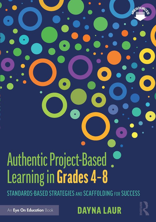 Authentic Project-Based Learning in Grades 4–8 By Dayna Laur