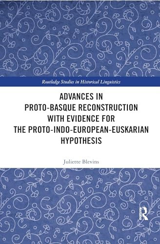 Advances in Proto-Basque Reconstruction with Evidence for the Proto-Indo-European-Euskarian Hypothesis