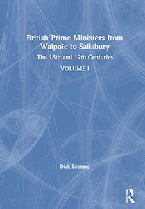 British Prime Ministers from Walpole to Salisbury: The 18th and 19th Centuries 