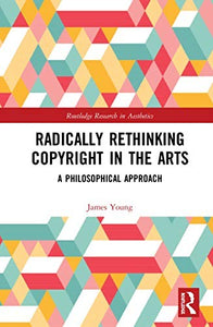 Radically Rethinking Copyright in the Arts 