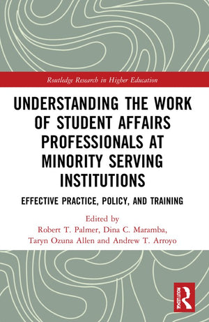 Understanding the Work of Student Affairs Professionals at Minority Serving Institutions
