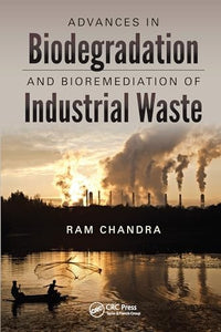 Advances in Biodegradation and Bioremediation of Industrial Waste 